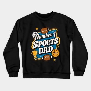 Number 1 Sports Dad | Father's Day | Dad Lover gifts Crewneck Sweatshirt